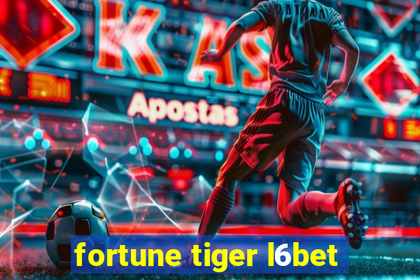 fortune tiger l6bet